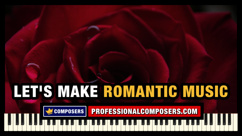 How to Compose Romantic Music