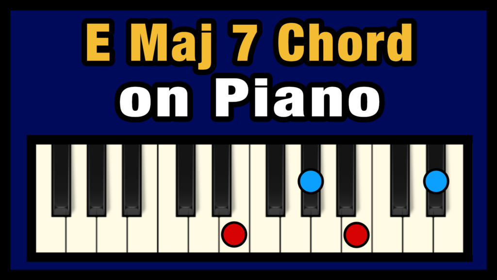 E Maj 7 Chord on Piano (Free Chart) – Professional Composers